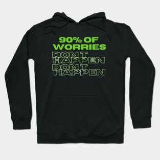 T-Shirt with Joke "90% of Worries Don't Happen" Hoodie